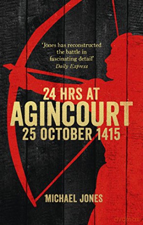 24 Hours at Agincourt - Michael Jones [KSIĄŻKA]