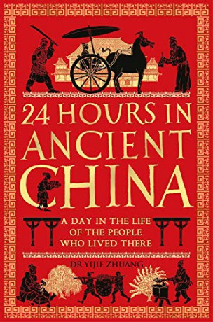 24 Hours in Ancient China: A Day in the Life of the People Who Lived There (24 Hours in Ancient History) - Yijie Zhuang [KSIĄŻKA]