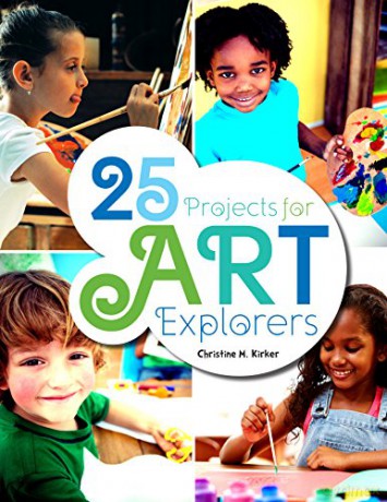 25 Projects for Art Explorers - Christine Kirker [KSIĄŻKA]