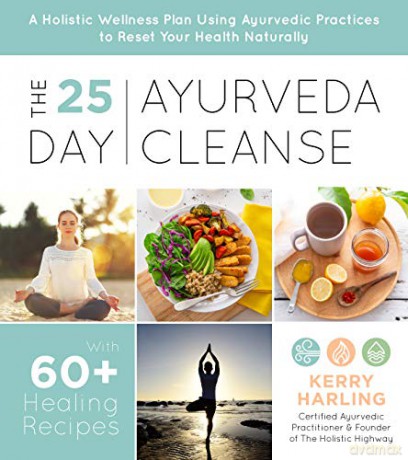 25-Day Ayurveda Cleanse, The: A Holistic Wellness Plan Using Ayurvedic Practices to Reset Your Health Naturally - Kerry Harling [KSIĄŻKA]