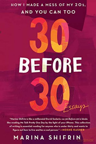 30 Before 30: How I Made a Mess of My 20s, and You Can Too: Essays - Marina Shifrin [KSIĄŻKA]