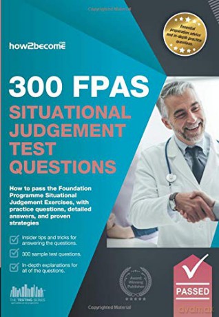 300 FPAS Situational Judgement Test Questions: How to pass the Foundation Programme Situational Judgement Exercises with practice questions, detailed answers and proven strategies. (Testing Series) [KSIĄŻKA]