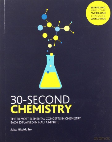30-Second Chemistry: The 50 most elemental concepts in chemistry, each explained in half a minute. - Nivaldo Tro [KSIĄŻKA]