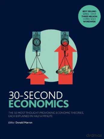 30-Second Economics: The 50 Most Thought-Provoking Economic Theories, Each Explained in Half a Minute - Donald Marron [KSIĄŻKA]