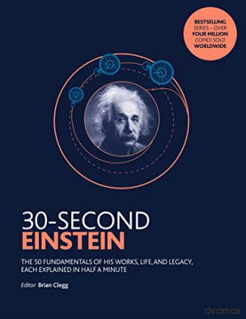 30-Second Einstein: The 50 fundamentals of his work, life and legacy, each explained in half a minute - Brian Clegg [KSIĄŻKA]