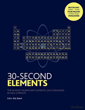 30-Second Elements: The 50 most significant elements, each explained in half a minute - Eric Scerri [KSIĄŻKA]