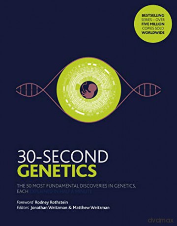 30-Second Genetics: The 50 most revolutionary discoveries in genetics, each explained in half a minute - Jonathan Weitzman [KSIĄŻKA]