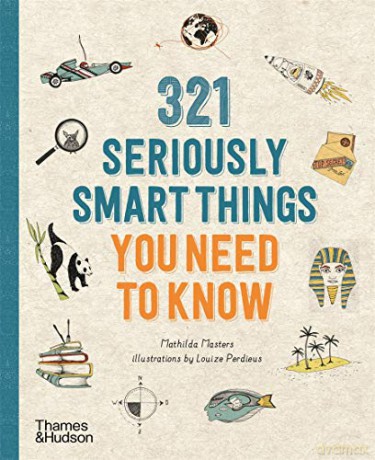 321 Seriously Smart Things You Need To Know: Text by Mathilda Masters - Illustrations by Louize Perdieus - Mathilda Masters [KSIĄŻKA]