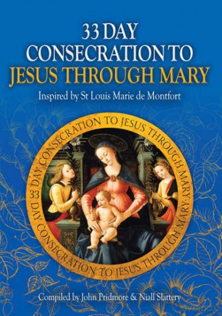 33 Day Consecration to Jesus through Mary: Inspired by St Louis Marie de Montfort - John Pridmore [KSIĄŻKA]