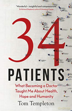 34 Patients: The profound and uplifting memoir about the patients who changed one doctor's life - Tom Templeton [KSIĄŻKA]