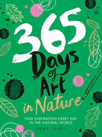 365 Days of Art in Nature: Find Inspiration Every Day in the Natural World (Adult Art Activity and Colouring Book) - Lorna Scobie [KSIĄŻKA]