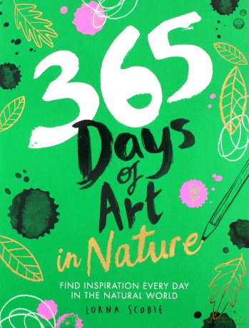 365 Days of Art in Nature: Find Inspiration Every Day in the Natural World (Adult Art Activity and Colouring Book) - Lorna Scobie [KSIĄŻKA]