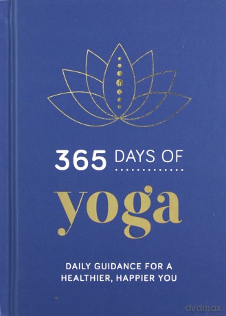 365 Days of Yoga: Daily Guidance for a Healthier, Happier You [KSIĄŻKA]