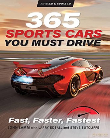 365 Sports Cars You Must Drive: Fast, Faster, Fastest - Revised and Updated - John Lamm [KSIĄŻKA]