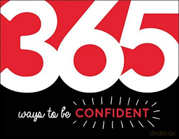 365 Ways to Be Confident: Inspiration and Motivation for Every Day [KSIĄŻKA]