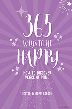 365 Ways to be Happy: How to Discover Peace of Mind - Adam Gordon [KSIĄŻKA]