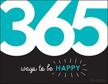 365 Ways to Be Happy: Inspiration and Motivation for Every Day [KSIĄŻKA]
