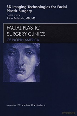 3-D Imaging Technologies for Facial Plastic Surgery, An Issue of: Volume 19-4 (The Clinics: Surgery) - John Pallanch [KSIĄŻKA]