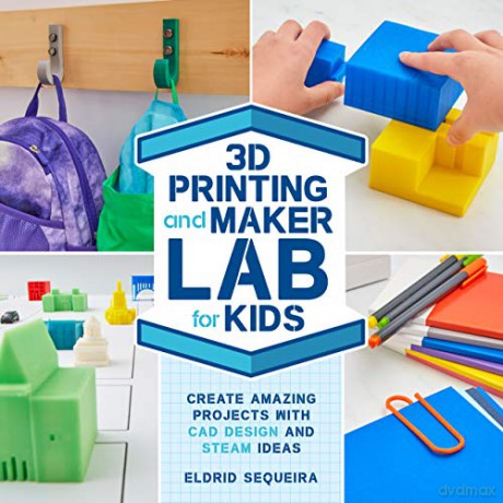 3D Printing and Maker Lab for Kids: Create Amazing Projects with CAD Design and STEAM Ideas (22) - Eldrid Sequeira [KSIĄŻKA]