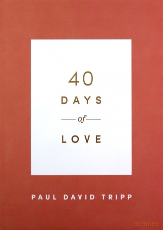 40 Days of Love - Paul David Tripp [KSIĄŻKA]