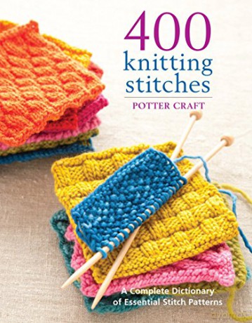 400 Knitting Stitches: A Complete Dictionary of Essential Stitch Patterns - Potter Craft [KSIĄŻKA]
