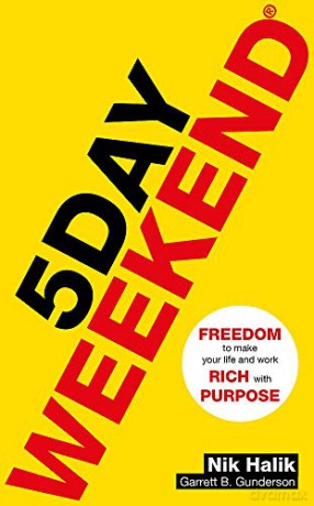 5 Day Weekend: Freedom to Make Your Life and Work Rich with Purpose: A how-to guide to building multiple streams of passive income - Nik Halik [KSIĄŻKA]