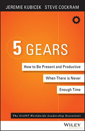 5 Gears: How to Be Present and Productive When There is Never Enough Time - Steve Cockram [KSIĄŻKA]