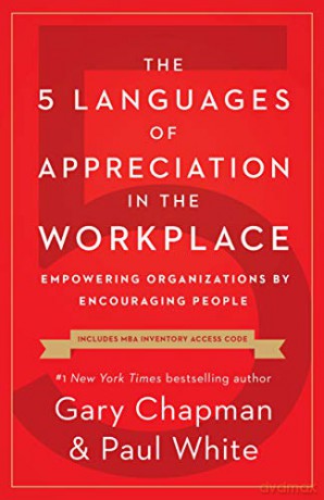5 Languages of Appreciation in the Workplace, The: Empowering Organizations by Encouraging People - Gary Chapman [KSIĄŻKA]