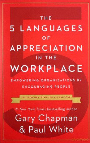 5 Languages of Appreciation in the Workplace, The: Empowering Organizations by Encouraging People - Gary Chapman [KSIĄŻKA]