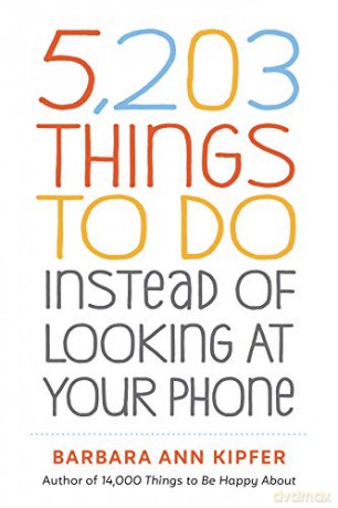 5,203 Things to Do Instead of Looking at Your Phone - Ann, Barbara Kipfer [KSIĄŻKA]