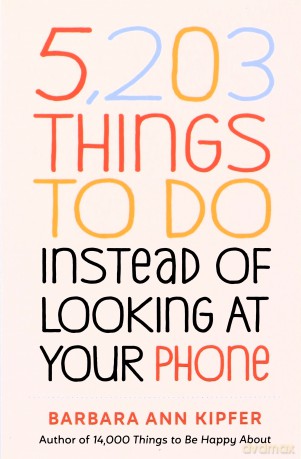 5,203 Things to Do Instead of Looking at Your Phone - Ann, Barbara Kipfer [KSIĄŻKA]