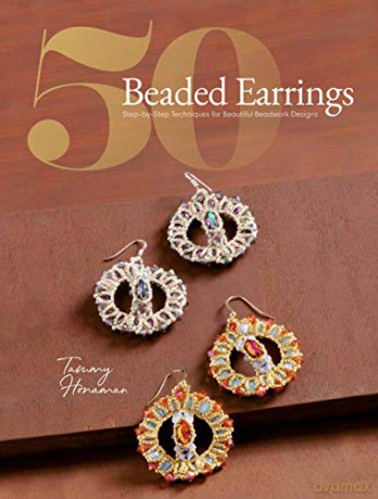 50 Beaded Earrings: Step-by-Step Techniques for Beautiful Beadwork Designs - Tammy Honaman [KSIĄŻKA]