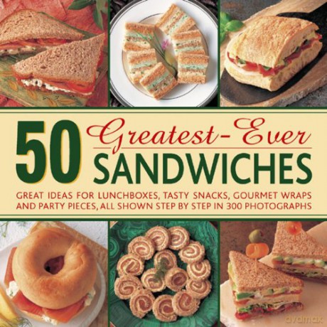 50 Greatest-ever Sandwiches: Great Ideas for Lunchboxes, Tasty Snacks, Gourmet Wraps and Party Pieces - Carole Handslip [KSIĄŻKA]