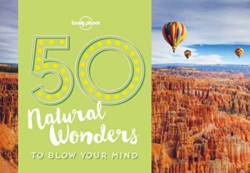 50 Natural Wonders To Blow Your Mind (Lonely Planet) - Lonely Planet [KSIĄŻKA]