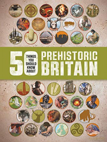 50 Things You Should Know About: Prehistoric Britain - Clare Hibbert [KSIĄŻKA]