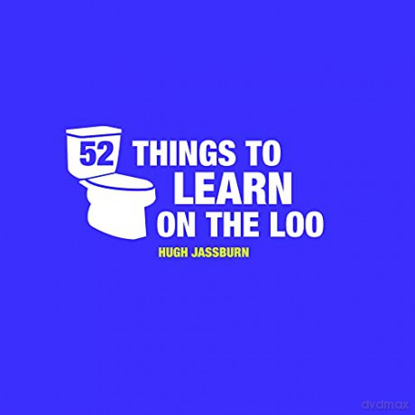 52 Things to Learn on the Loo: Things to Teach Yourself While You Poo - Hugh Jassburn [KSIĄŻKA]