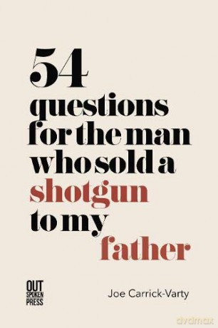 54 Questions for the Man Who Sold a Shotgun to My Father - Joe Carrick-Varty [KSIĄŻKA]