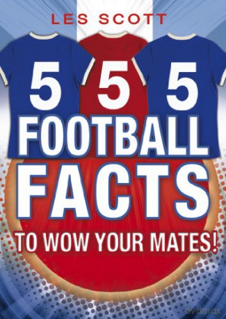 555 Football Facts To Wow Your Mates! - Les Scott [KSIĄŻKA]
