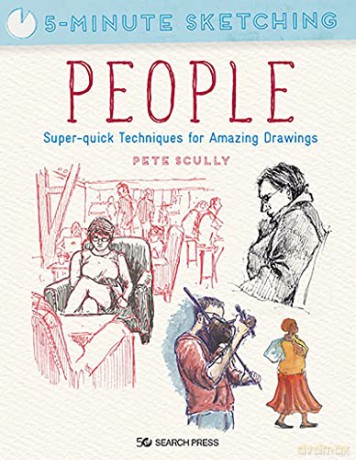 5-Minute Sketching: People: Super-quick techniques for amazing drawings - Pete Scully [KSIĄŻKA]