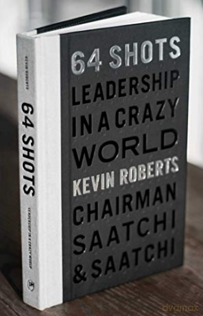 64 Shots: Leadership In a Crazy World - Kevin Roberts [KSIĄŻKA]