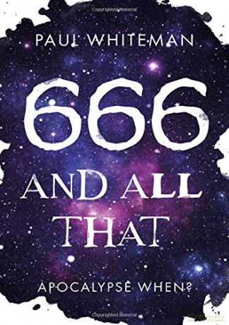 666 and All That: Apocalypse When - Paul Whiteman [KSIĄŻKA]