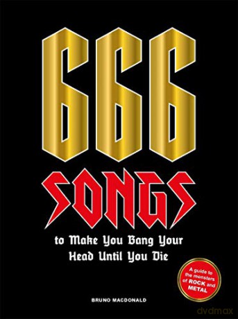 666 Songs to Make You Bang Your Head Until You Die: A Guide to the Monsters of Rock and Metal - Bruno MacDonald [KSIĄŻKA]