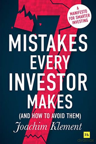 7 Mistakes Every Investor Makes (And How to Avoid Them): A manifesto for smarter investing - Joachim Klement [KSIĄŻKA]