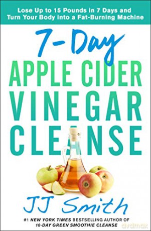 7-Day Apple Cider Vinegar Cleanse: Lose Up to 15 Pounds in 7 Days and Turn Your Body into a Fat-Burning Machine - JJ Smith [KSIĄŻKA]