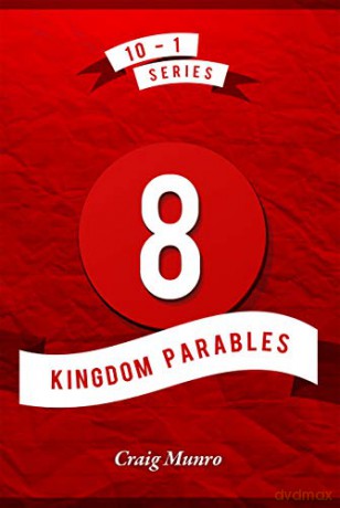 8 Kingdom Parables (10-1) - Craig Munro [KSIĄŻKA]