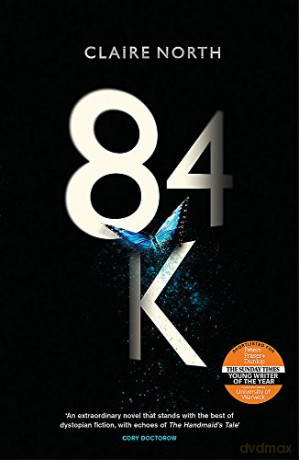 84K: 'An eerily plausible dystopian masterpiece' Emily St John Mandel - Claire North [KSIĄŻKA]