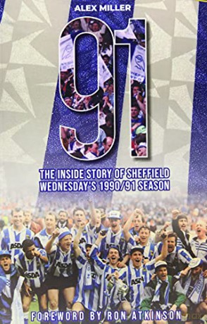 '91: The inside story of Sheffield Wednesday's historic 1990/91 season - Alex Miller [KSIĄŻKA]