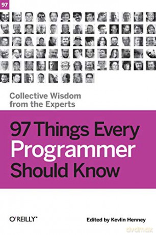 97 Things Every Programmer Should Know: Collective Wisdom from the Experts - Kevlin Henney [KSIĄŻKA]