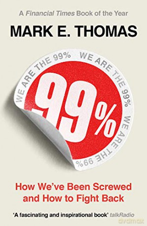 99%: How We've Been Screwed and How to Fight Back - Mark Thomas [KSIĄŻKA]