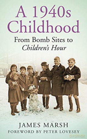 A 1940s Childhood: From Bomb Sites to Children's Hour [KSIĄŻKA]